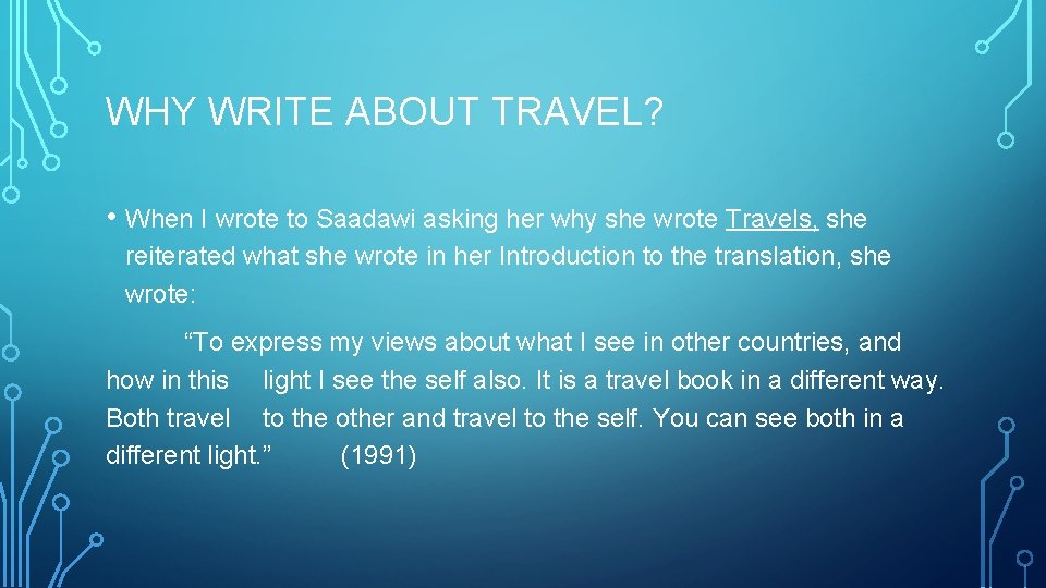 WHY WRITE ABOUT TRAVEL? • When I wrote to Saadawi asking her why she