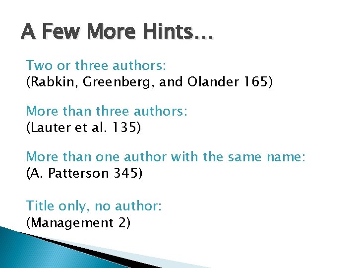 A Few More Hints… Two or three authors: (Rabkin, Greenberg, and Olander 165) More