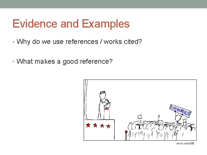 Evidence and Examples • Why do we use references / works cited? • What