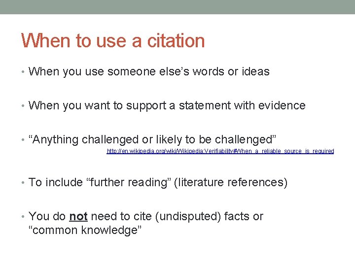 When to use a citation • When you use someone else’s words or ideas