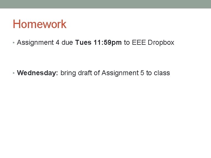 Homework • Assignment 4 due Tues 11: 59 pm to EEE Dropbox • Wednesday: Homework • Assignment 4 due Tues 11: 59 pm to EEE Dropbox • Wednesday: