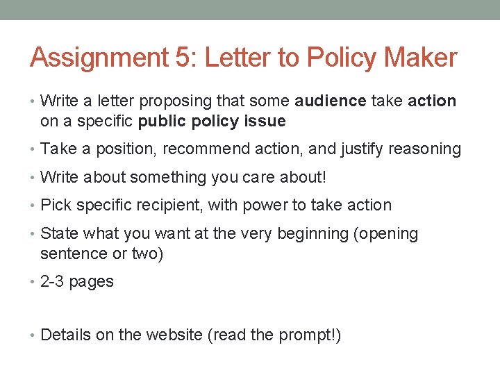 Assignment 5: Letter to Policy Maker • Write a letter proposing that some audience