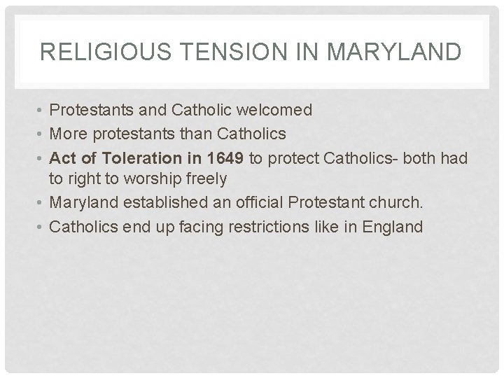 RELIGIOUS TENSION IN MARYLAND • Protestants and Catholic welcomed • More protestants than Catholics