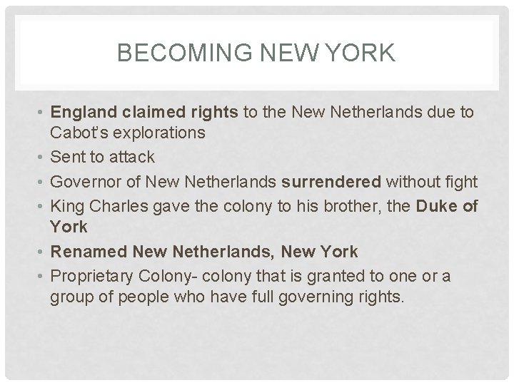 BECOMING NEW YORK • England claimed rights to the New Netherlands due to Cabot’s