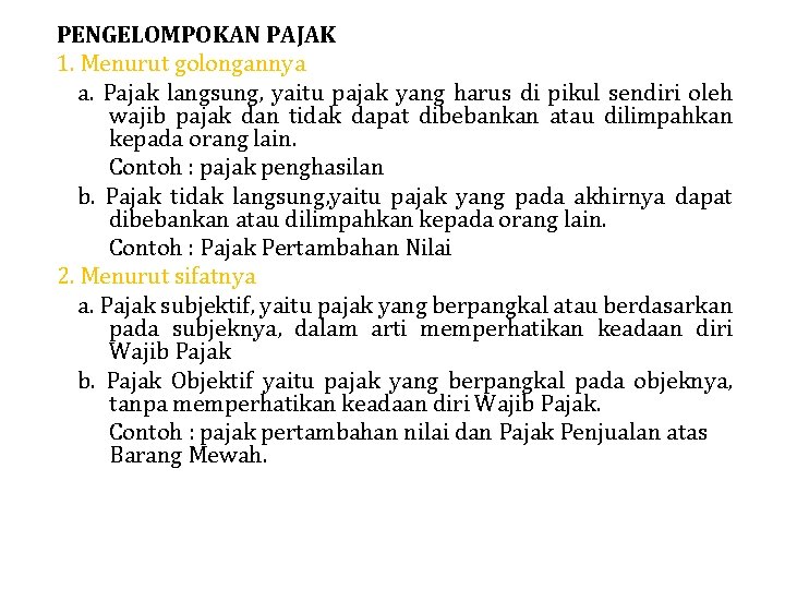 PENGELOMPOKAN PAJAK 1. Menurut golongannya a. Pajak langsung, yaitu pajak yang harus di pikul