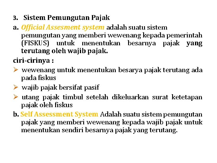 3. Sistem Pemungutan Pajak a. Official Assesment system adalah suatu sistem pemungutan yang memberi