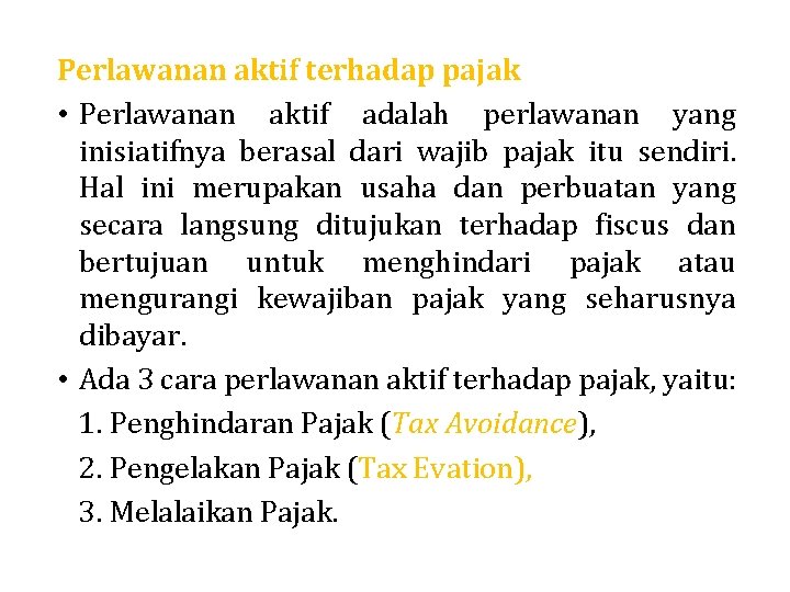 Perlawanan aktif terhadap pajak • Perlawanan aktif adalah perlawanan yang inisiatifnya berasal dari wajib