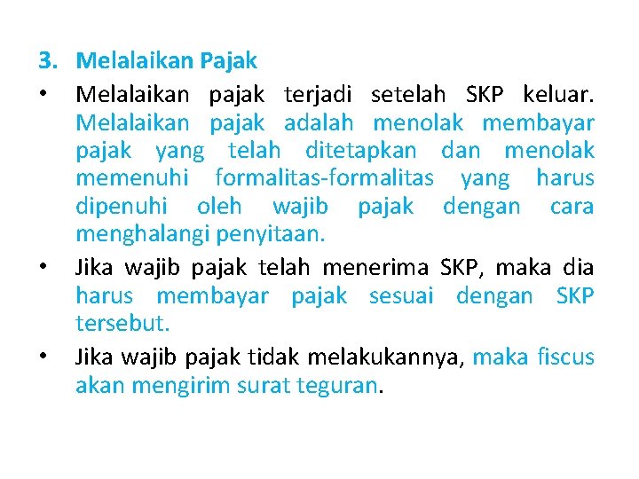 3. Melalaikan Pajak • Melalaikan pajak terjadi setelah SKP keluar. Melalaikan pajak adalah menolak