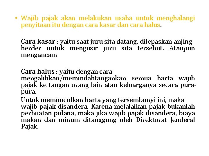  • Wajib pajak akan melakukan usaha untuk menghalangi penyitaan itu dengan cara kasar