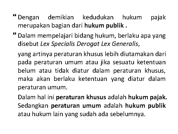  Dengan demikian kedudukan hukum pajak merupakan bagian dari hukum publik. Dalam mempelajari bidang