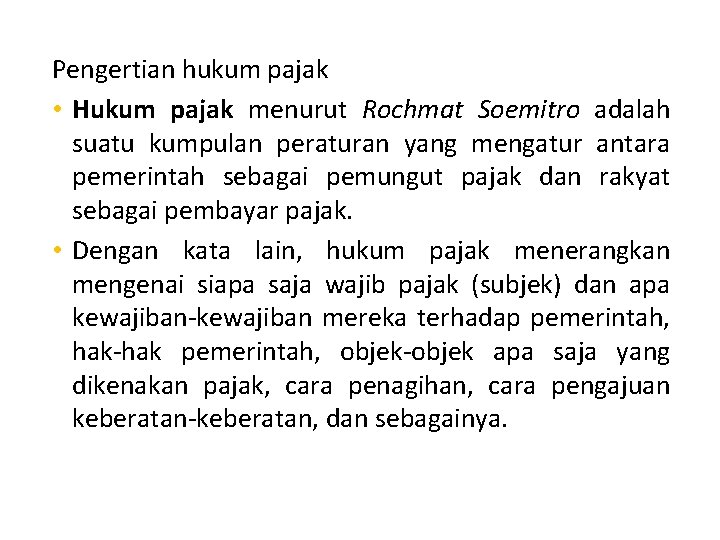 Pengertian hukum pajak • Hukum pajak menurut Rochmat Soemitro adalah suatu kumpulan peraturan yang