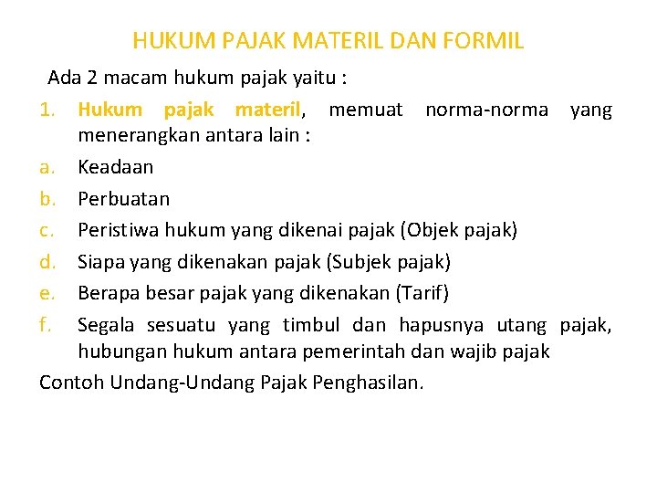 HUKUM PAJAK MATERIL DAN FORMIL Ada 2 macam hukum pajak yaitu : 1. Hukum