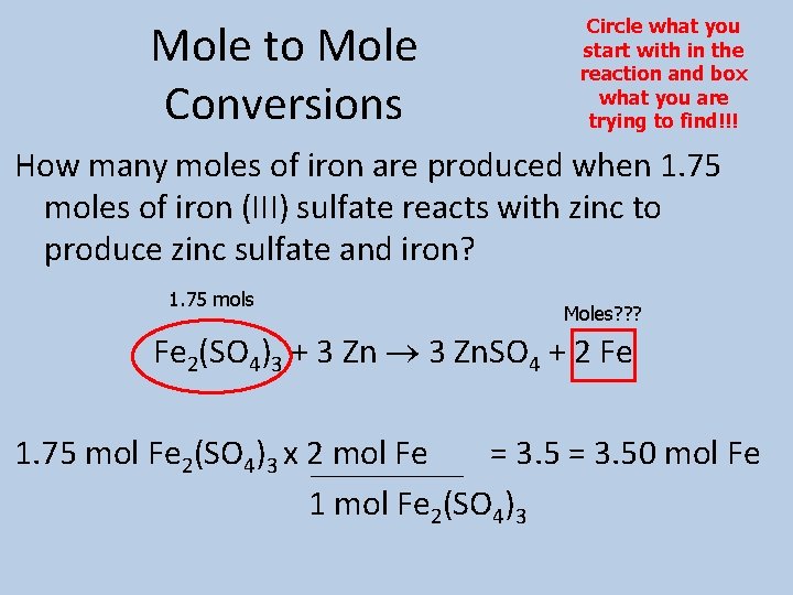 Mole to Mole Conversions Circle what you start with in the reaction and box