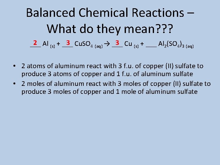 Balanced Chemical Reactions – What do they mean? ? ? 2 Al (s) +