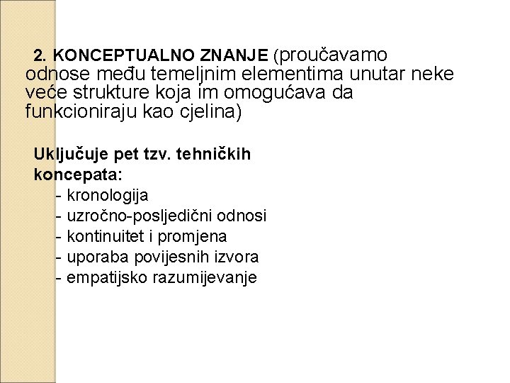 2. KONCEPTUALNO ZNANJE (proučavamo odnose među temeljnim elementima unutar neke veće strukture koja im