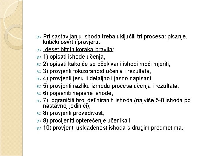 Pri sastavljanju ishoda treba uključiti tri procesa: pisanje, kritički osvrt i provjeru. -deset bitnih