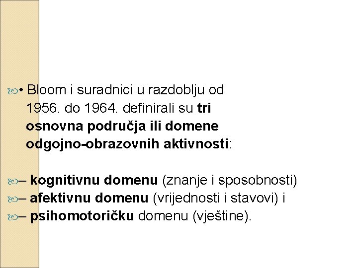  • – Bloom i suradnici u razdoblju od 1956. do 1964. definirali su