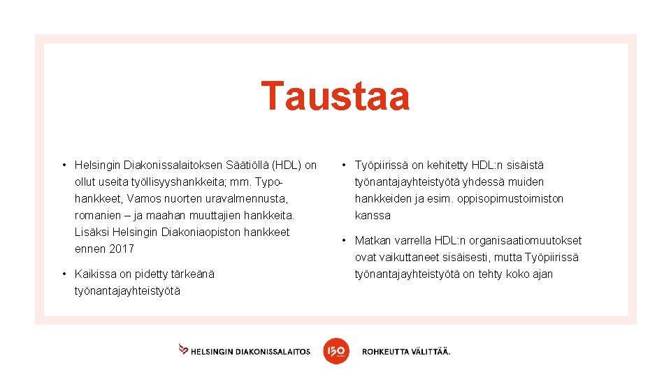 Taustaa • Helsingin Diakonissalaitoksen Säätiöllä (HDL) on ollut useita työllisyyshankkeita; mm. Typohankkeet, Vamos nuorten