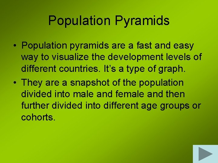 Population Pyramids • Population pyramids are a fast and easy way to visualize the