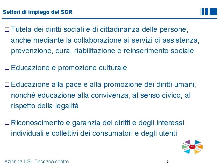 Settori di impiego del SCR q Tutela dei diritti sociali e di cittadinanza delle