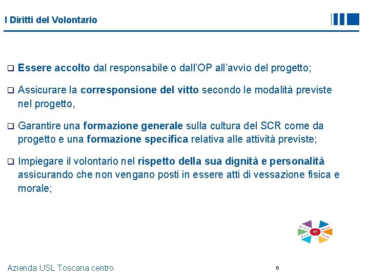 I Diritti del Volontario q Essere accolto dal responsabile o dall’OP all’avvio del progetto;