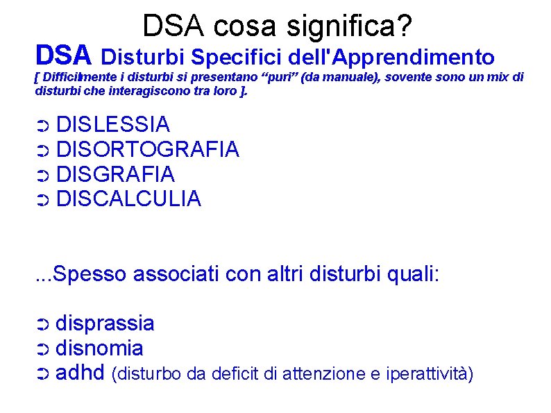 DSA cosa significa? DSA Disturbi Specifici dell'Apprendimento [ Difficilmente i disturbi si presentano “puri”