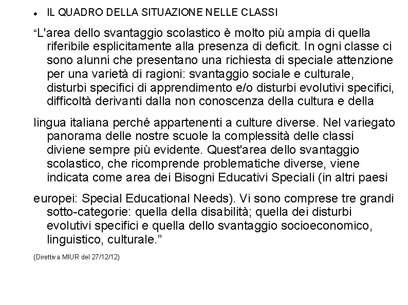  IL QUADRO DELLA SITUAZIONE NELLE CLASSI “L'area dello svantaggio scolastico è molto più