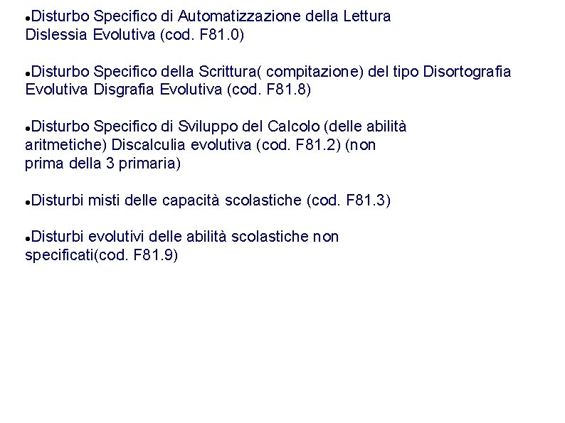 Disturbo Specifico di Automatizzazione della Lettura Dislessia Evolutiva (cod. F 81. 0) Disturbo Specifico