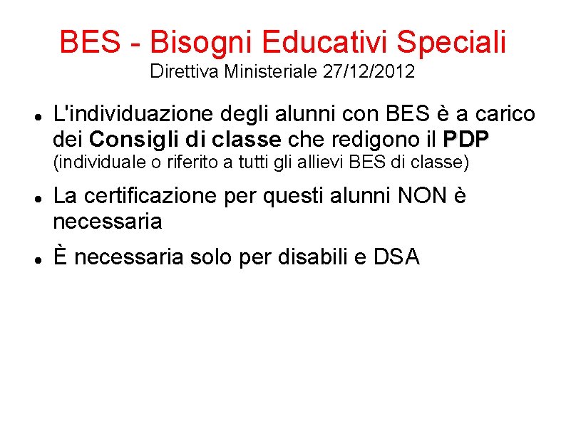 BES - Bisogni Educativi Speciali Direttiva Ministeriale 27/12/2012 L'individuazione degli alunni con BES è