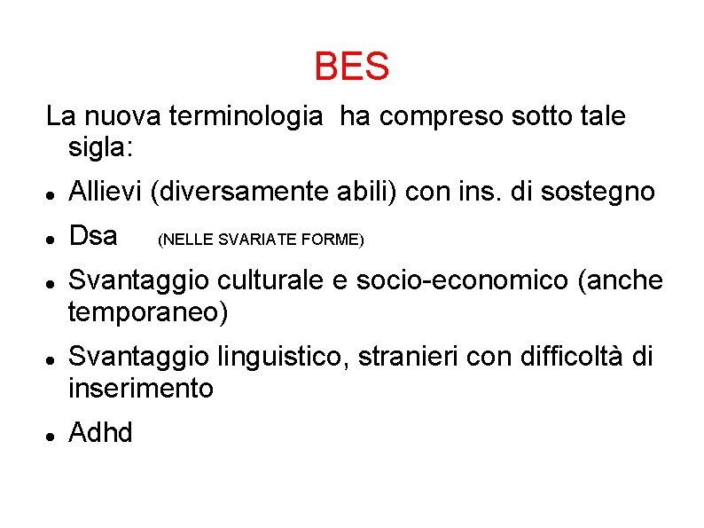 BES La nuova terminologia ha compreso sotto tale sigla: Allievi (diversamente abili) con ins.