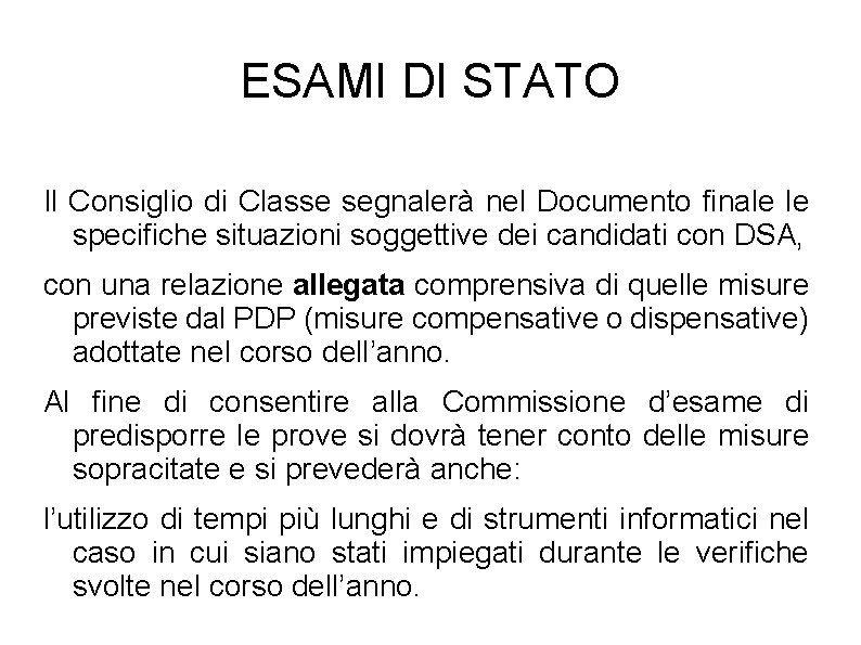 ESAMI DI STATO Il Consiglio di Classe segnalerà nel Documento finale le specifiche situazioni