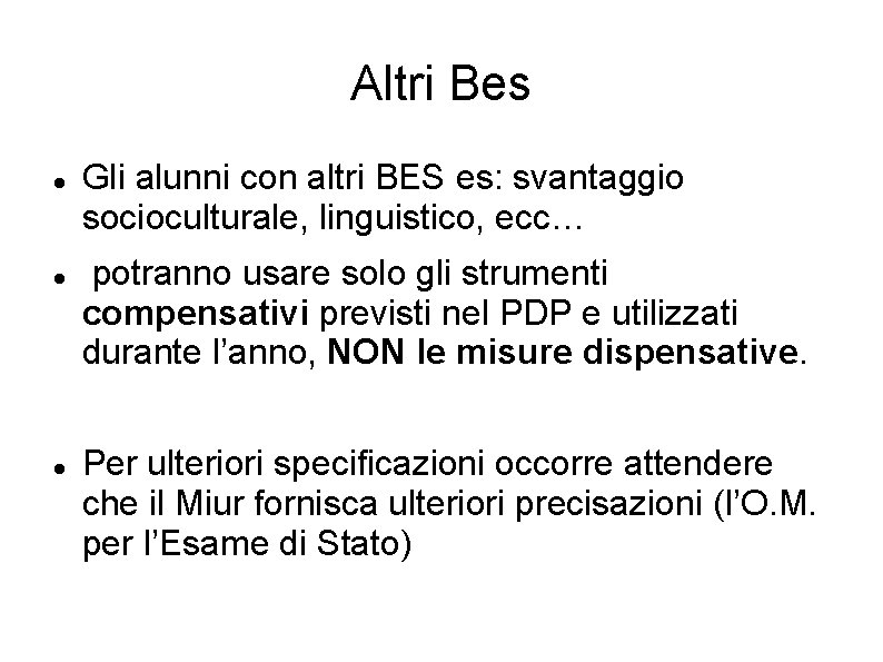 Altri Bes Gli alunni con altri BES es: svantaggio socioculturale, linguistico, ecc… potranno usare