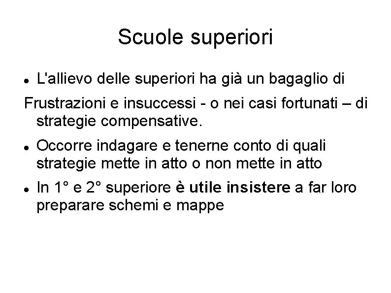 Scuole superiori L'allievo delle superiori ha già un bagaglio di Frustrazioni e insuccessi -