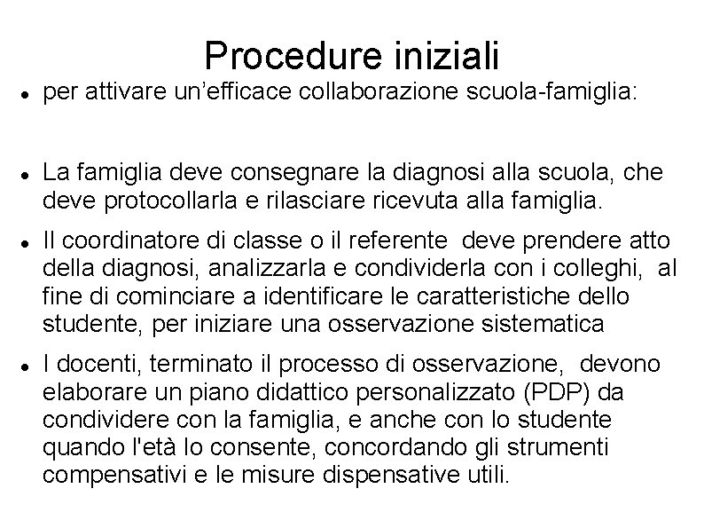 Procedure iniziali per attivare un’efficace collaborazione scuola-famiglia: La famiglia deve consegnare la diagnosi alla