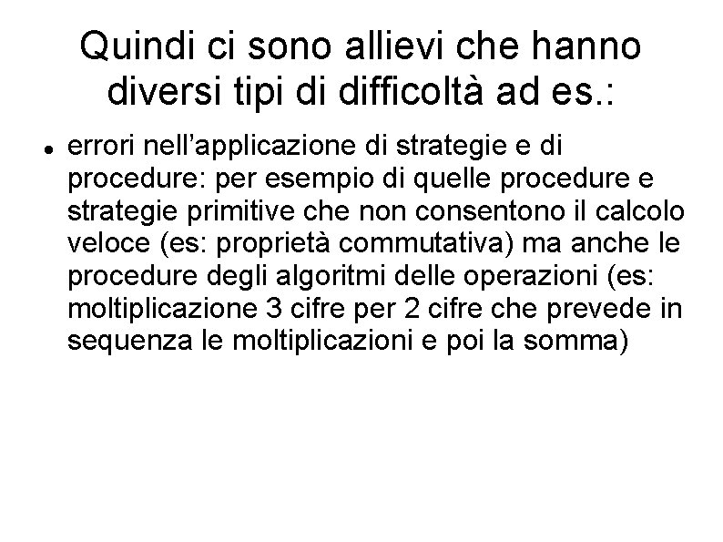 Quindi ci sono allievi che hanno diversi tipi di difficoltà ad es. : errori