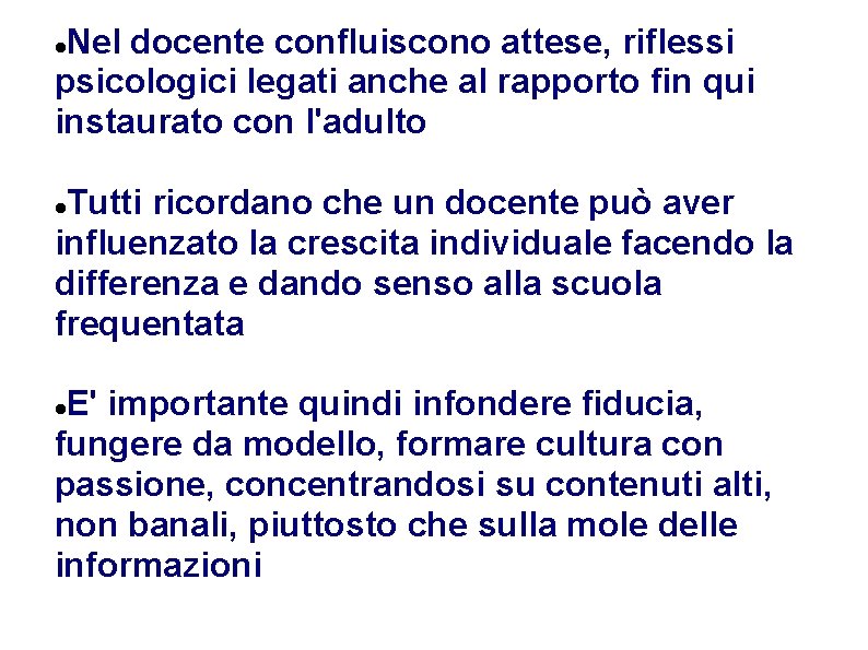 Nel docente confluiscono attese, riflessi psicologici legati anche al rapporto fin qui instaurato con