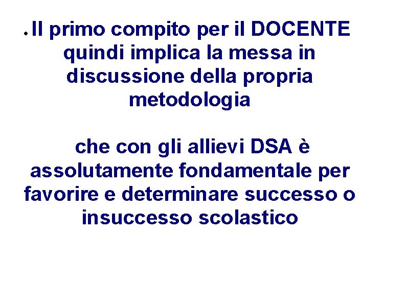  Il primo compito per il DOCENTE quindi implica la messa in discussione della