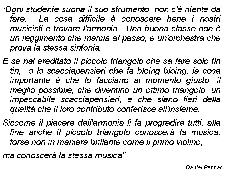 “Ogni studente suona il suo strumento, non c'è niente da fare. La cosa difficile