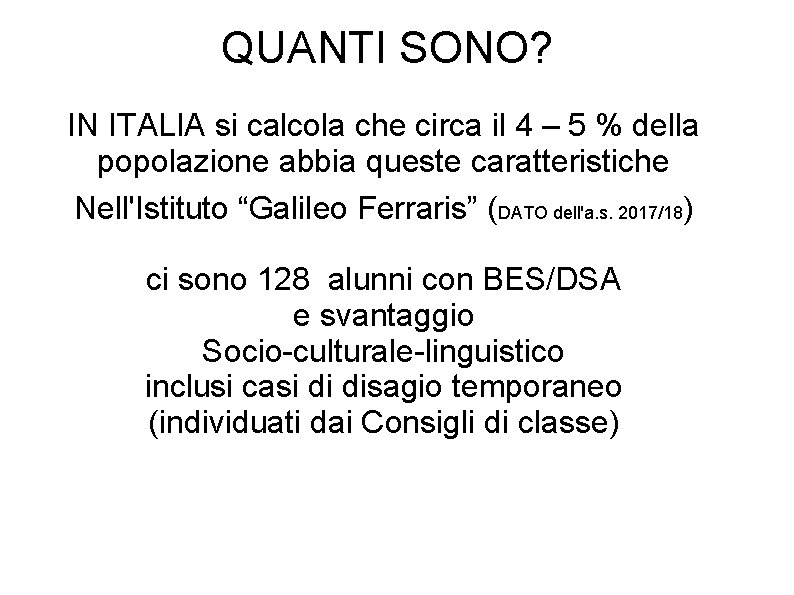 QUANTI SONO? IN ITALIA si calcola che circa il 4 – 5 % della