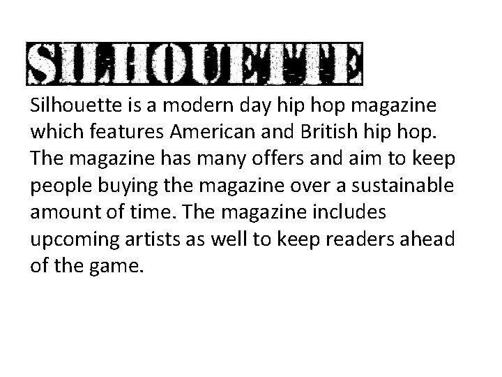 Silhouette is a modern day hip hop magazine which features American and British hip