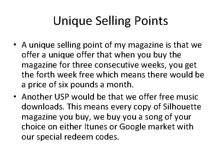 Unique Selling Points • A unique selling point of my magazine is that we