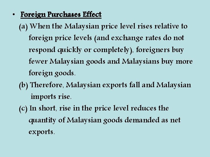  • Foreign Purchases Effect (a) When the Malaysian price level rises relative to