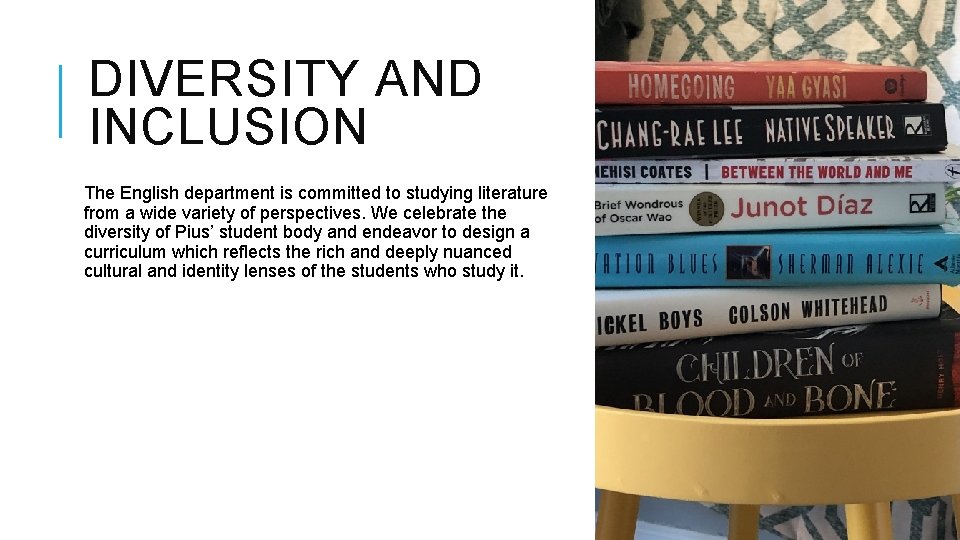 DIVERSITY AND INCLUSION The English department is committed to studying literature from a wide