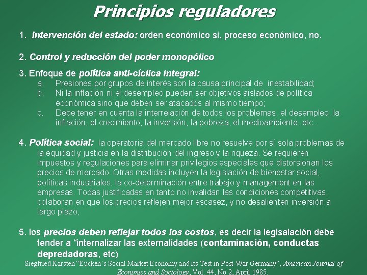 Principios reguladores 1. Intervención del estado: orden económico si, proceso económico, no. 2. Control