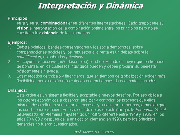 Interpretación y Dinámica Principios: en sí y en su combinación tienen diferentes interpretaciones. Cada
