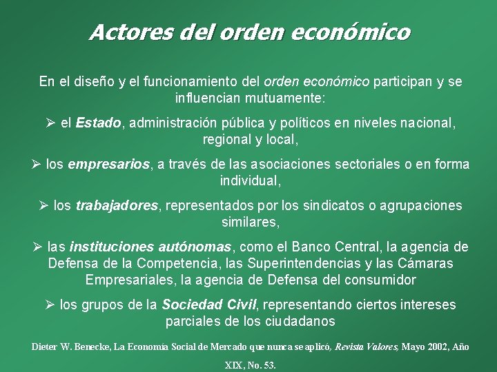 Actores del orden económico En el diseño y el funcionamiento del orden económico participan