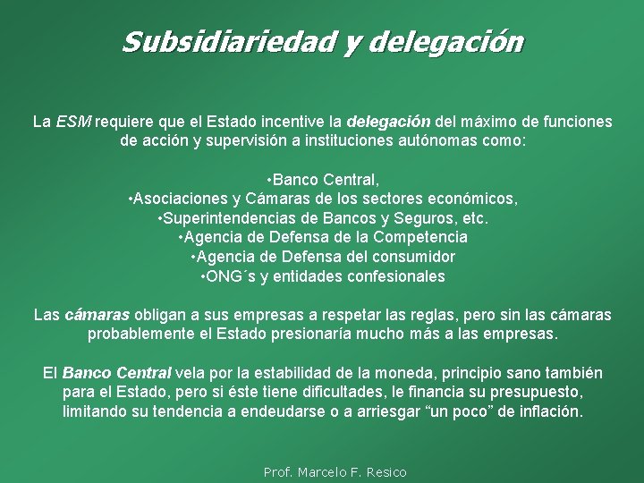 Subsidiariedad y delegación La ESM requiere que el Estado incentive la delegación del máximo