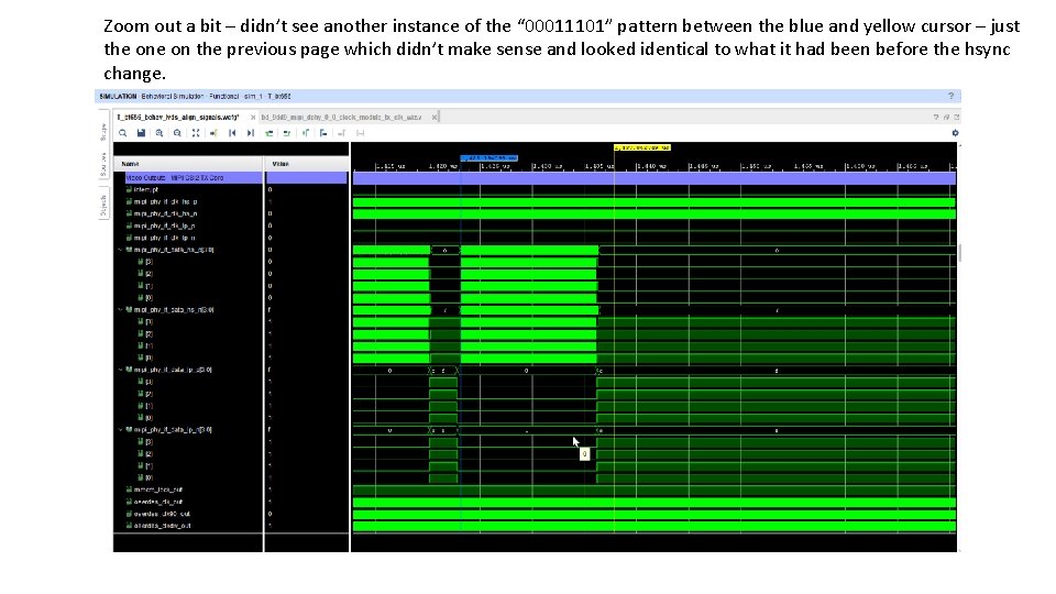 Zoom out a bit – didn’t see another instance of the “ 00011101” pattern Zoom out a bit – didn’t see another instance of the “ 00011101” pattern