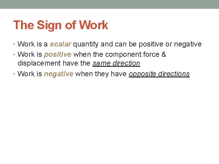 The Sign of Work • Work is a scalar quantity and can be positive