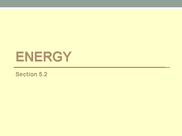 ENERGY Section 5. 2 